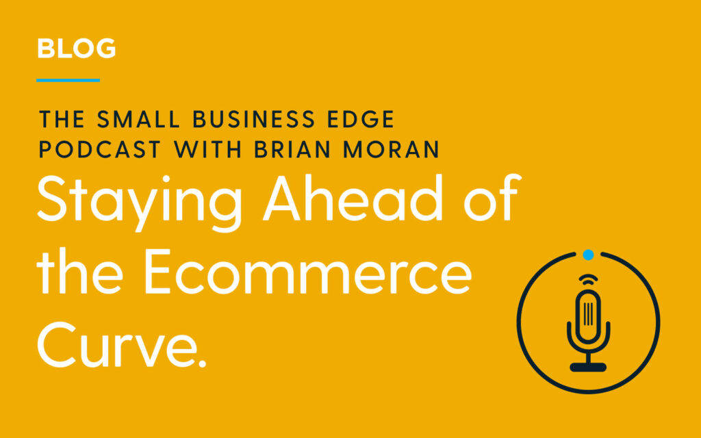 Blog Staying ahead of the ecommerce curve by Brian Moran